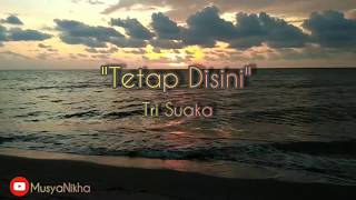 TETAP DISINI  TRISUAKA LYRICS VIDEO [upl. by Dahc]