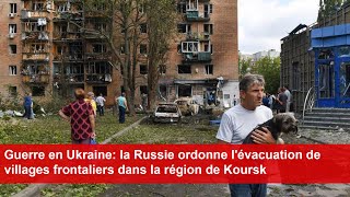 Guerre en Ukraine la Russie ordonne lévacuation de villages frontaliers dans la région de Koursk [upl. by Lemrahs]