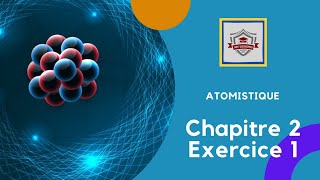 Atomistique S1 SMPC exercice 1  chapitre 2  la théorie classique de latome [upl. by Ybhsa]