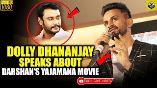 Dolly Dhananjay Speaks About Darshans Yajamana Movie  Dhananjay About Darshan  Yajamana Teaser [upl. by Ilahsiav]