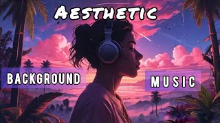 Free Aesthetic background music no copyright aesthetic backgroundmusic [upl. by Ellevehs]