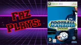 Faz Plays Football Manager 2006 Xbox 360Gameplay [upl. by Assiralk]