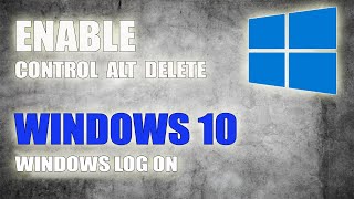 How to Enable or Disable Control Alt Delete Windows Logon in Windows 10 [upl. by Hertha]