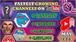 THE BIGGEST MONTH YET  The Fastest Growing Channels of May 2023 [upl. by Drusie741]