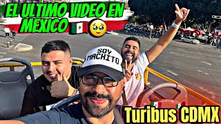 ÚLTIMO VIDEO en MÉXICO 🇲🇽🥹 TURIBUS  CDMX como nunca la habíamos VISTO 😱🇲🇽 [upl. by Deedahs]