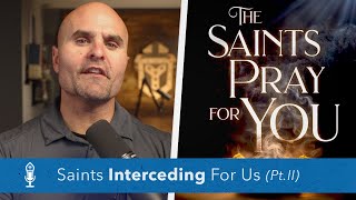 Evidence for the Intercession of the Saints Pt II  The Catholic Reason [upl. by Cissy]