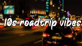 pov its 2010s and you are on roadtrip nostalgia playlist [upl. by Ellen367]