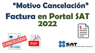 Motivos para Cancelar Factura CFDI en Portal del SAT 2022 [upl. by Rafferty985]