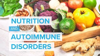 Nutrition and Autoimmune Disorders Supporting Your Health Through Diet [upl. by Constantina88]