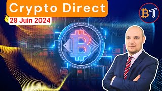 Crypto Direct  Actu et Crypto Monnaies à Acheter 🔴28 Juin 2024 [upl. by Inotna]