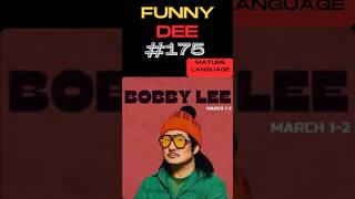 FUNNY DEE  175 Bobby Lee thatswhatsfunnydee [upl. by Libys]