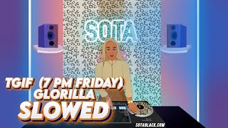 TGIF 7 PM FRIDAY  Glorilla Slowed [upl. by Ysteb637]