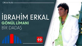 İbrahim Erkal  Bir Dadaş Official Audio [upl. by Nahij]