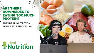 Are There Downsides to Eating Too Much Protein I IDEAL NUTRITION PODCAST EPISODE 178 [upl. by Sivar376]