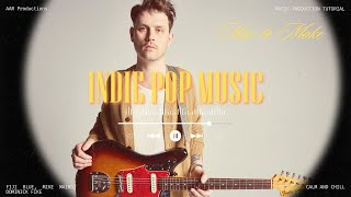 How to Make Indie Pop  Indie Pop Production Tutorial [upl. by Nauqel]