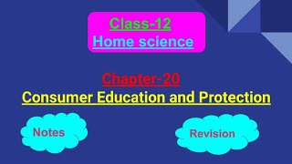 CONSUMER EDUCATION AND PROTECTION NOTES REVISION CLASS12 NCERT HOMESCIENCE Chapter20 [upl. by Ha]