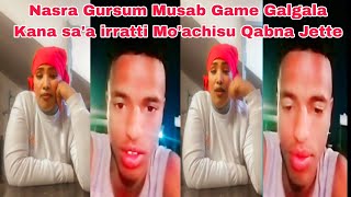 Nasra Gursum Musab Game Galgala Kana saa irratti Moachisu Qabna Jette [upl. by Nivel]