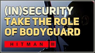 Take the role of Stuyvesans replacement bodyguard InSecurity Hitman 3 [upl. by Sualokcin]