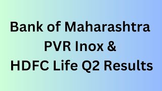 Bank of Maharashtra PVR Inox amp HDFC Life Q2 Results [upl. by Cutcheon572]