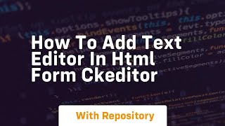 How to add text editor in html form ckeditor [upl. by Nythsa]