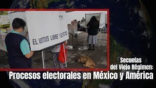 Secuelas del Viejo Régimen Procesos electorales en México y América contralíneatv news [upl. by Peterec379]