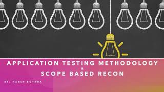 Application Testing Methodology and Scopebased Recon by Harsh Bothra [upl. by Gee]