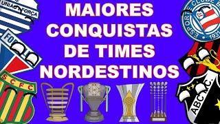 MAIORES CONQUISTAS DE TIMES NORDESTINOS [upl. by Mabelle114]