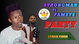 Strongman ft Fameye  Party Lyrics Video [upl. by Gallager]