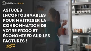 Astuces pour maîtriser la consommation de votre frigo et économiser sur les factures [upl. by Halehs]