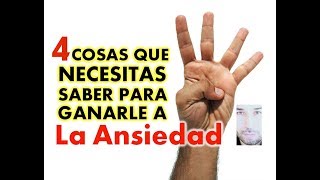 4 COSAS QUE NECESITAS SABER PARA GANARLE A LA ANSIEDAD [upl. by Diane-Marie]