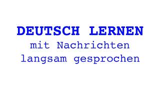 Deutsch lernen mit Nachrichten 12 08 2024  langsam gesprochen [upl. by Sharos]