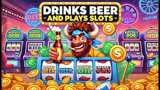 Buffalo Bob has some Beers and Plays Some Slots [upl. by Allenrad]