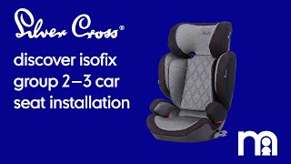 How to fit Silver Cross Discover ISOFIX Group 23 Car Seat [upl. by Yknip203]