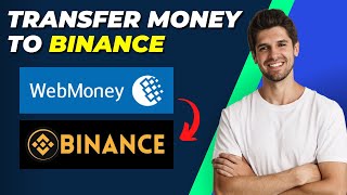 How To Transfer Money From Webmoney To Binance StepbyStep Guide [upl. by Eelarbed]