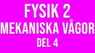 Fysik 2  Mekaniska vågor del 4 av 4 [upl. by Esilahs]