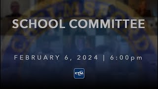 School Committee February 6 2024 [upl. by Aihtenak831]