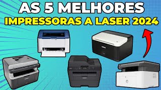 Top 5 Melhores Impressoras a Laser de 2024 Com Melhor Custo Benefício [upl. by Refannej]