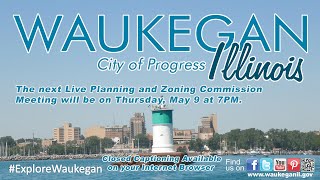 20240509 City of Waukegan Planning and Zoning Commission Meeting [upl. by Siol]