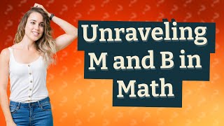 What does M and B mean in math [upl. by Akaenahs474]