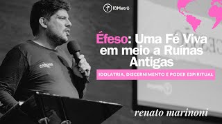 ÉfesoUma Fé Viva em meio a Ruínas Antigas  Renato Marinoni [upl. by Nadnal]