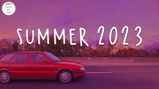 Summer 2023 playlist 🚗 Best summer songs 2023  Summer vibes 2023 [upl. by Eliseo]