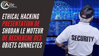 ETHICAL HACKING  PRESENTATION DE SHODAN LE MOTEURDE RECHERCHE DES OBJETS CONECTES [upl. by Eisor]