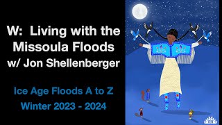 Episode W  Living with the Missoula Floods w Jon Shellenberger [upl. by Wilmette64]