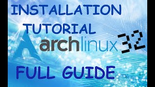 ArchLinux32 Complete Installation Tutorial [upl. by Lynnet]