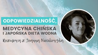 Odpowiedzialność medycyna chińska i japońska dieta wodna  rozmowa z Joanną Niecikowską [upl. by Mord]