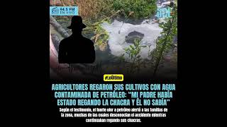 AGRICULTORES REGARON SUS CULTIVOS CON AGUA CONTAMINADA DE PETRÓLEO [upl. by Ahsinotna991]