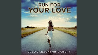 Run for Your Love feat Dauchy [upl. by Ellenrahs]