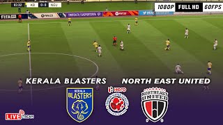 🔴FIFA 23  Kerala Blasters FC v Northeast United FC  Hero Indian Super League  ISL Live isllive [upl. by Woodie]