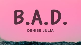 Denise Julia  BAD ft PLo [upl. by Elysee]