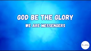 God Be The Glory Lyrics  We Are Messengers [upl. by Bloom178]